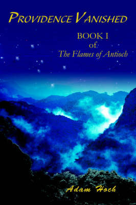 Providence Vanished: Book I of the Flames of Antioch by Adam Hoch image