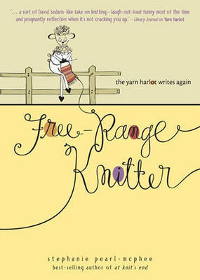 Free-Range Knitter by Stephanie Pearl-McPhee