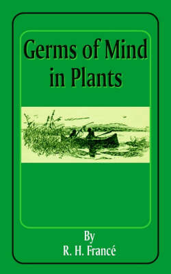 Germs of Mind in Plants by R. H. France image