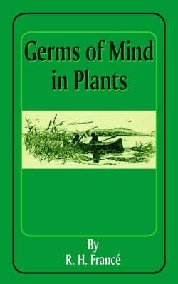 Germs of Mind in Plants on Paperback by R. H. France