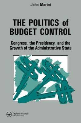 The Politics Of Budget Control by John A. Marini image