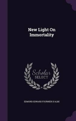 New Light on Immortality by Edmund Edward Fournier d'Albe image
