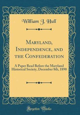 Maryland, Independence, and the Confederation by William J Hull image