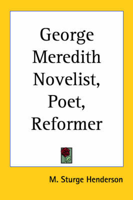 George Meredith Novelist, Poet, Reformer on Paperback by M Sturge Henderson