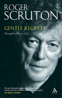 Gentle Regrets by Roger Scruton