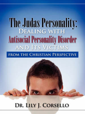 The Judas Personality: Dealing with Antisocial Personality Disorder and Its Victims from the Christian Perspective by Lily J. Corsello image