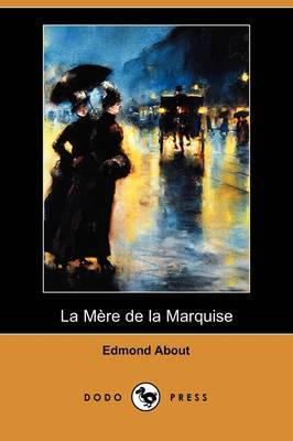 La Mere De La Marquise (Dodo Press) on Paperback by Edmond About