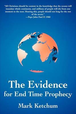 The Evidence for End Time Prophecy by Mark Ketchum image