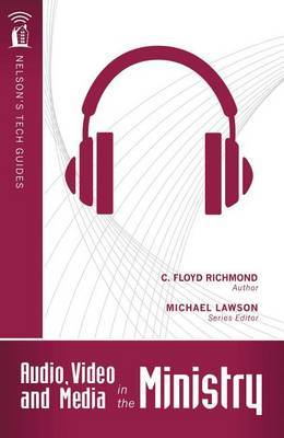 Audio, Video and Media in the Ministry on Paperback by Clarence Floyd Richmond