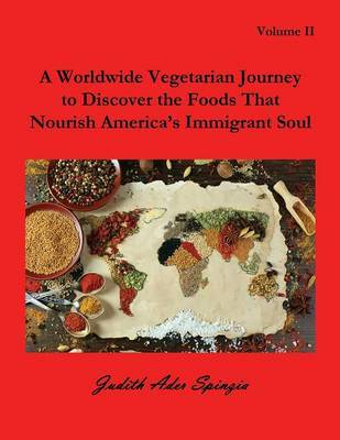 A Worldwide Vegetarian Journey to Discover the Foods That Nourish America's Immigrant Soul image