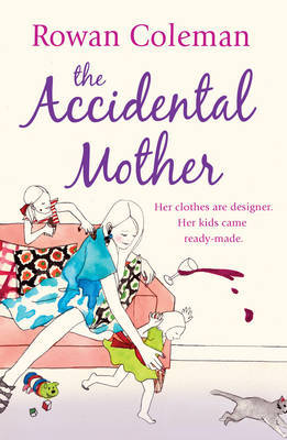 The Accidental Mother by Rowan Coleman image