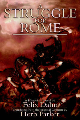 A Struggle for Rome by Felix Dahn