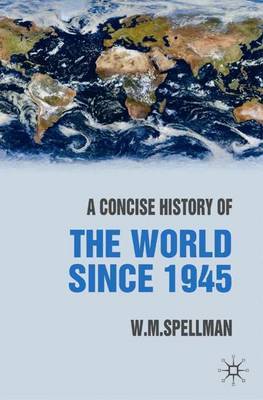 A Concise History of the World Since 1945 by W.M. Spellman image