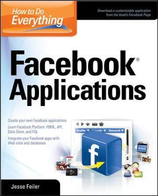 How to Do Everything: Facebook Applications by Jesse Feiler image