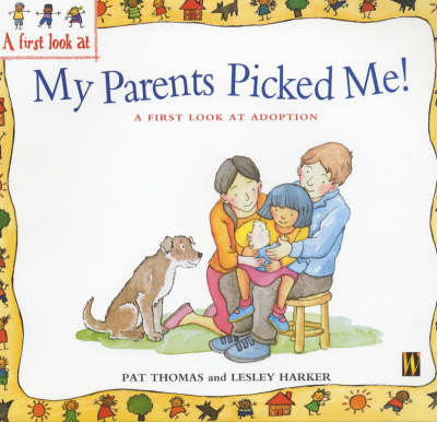 A First Look at Adoption: My Parents Picked Me! by Pat Thomas image