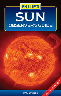 Philip's Sun Observer's Guide on Paperback by Pam Spence