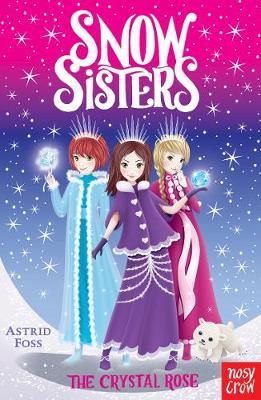 Snow Sisters: The Crystal Rose by Astrid Foss image