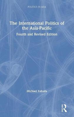 The International Politics of the Asia-Pacific by Michael B Yahuda image