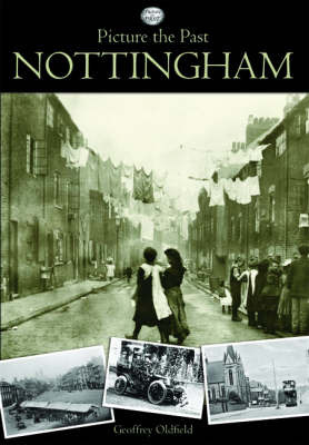 Picture the Past Nottingham on Hardback by Geoffrey Oldfield