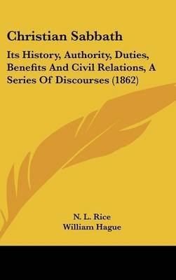 Christian Sabbath: Its History, Authority, Duties, Benefits and Civil Relations, a Series of Discourses (1862) by Harvey D. Ganse image