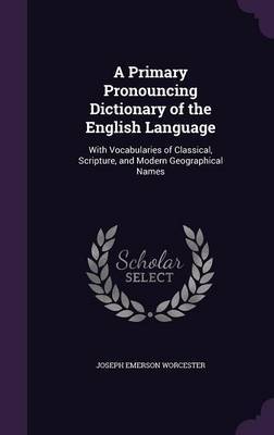 A Primary Pronouncing Dictionary of the English Language image