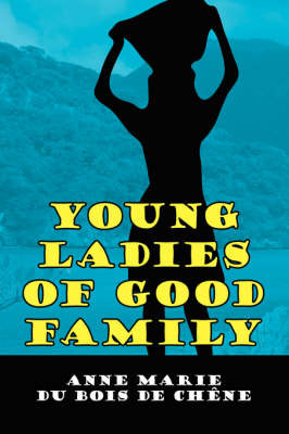Young Ladies of Good Family by Anne Marie du Bois de Chene image