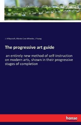 The Progressive Art Guide by J H Raycroft image