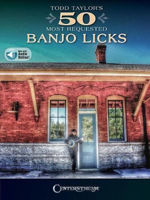 CENTERSTREAM TODD TAYLORaeS 50 MOST REQUESTED BANJO LICKS BJO BK/AUDIO by Todd Taylor image