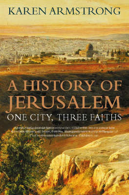 A History of Jerusalem: One City, Three Faiths by Karen Armstrong image