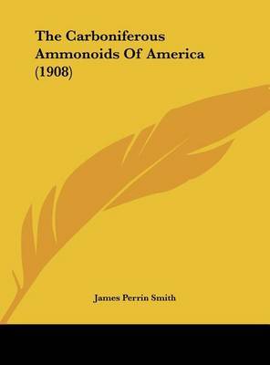 The Carboniferous Ammonoids of America (1908) by James Perrin Smith image