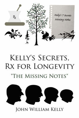 Kelly's Secrets, Rx for Longevity by John William Kelly image