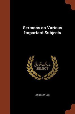 Sermons on Various Important Subjects by Andrew Lee image