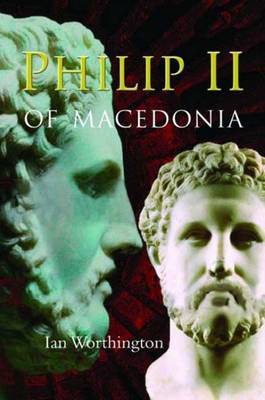 Philip II of Macedonia by Ian Worthington image