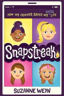 Snapstreak: How My Friends Saved My (Social) Life on Hardback by Suzanne Weyn