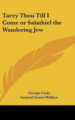 Tarry Thou Till I Come or Salathiel the Wandering Jew by George Croly image
