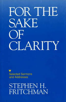 For the Sake of Clarity: Selected Sermons and Addresses by S.H. Fritchman image