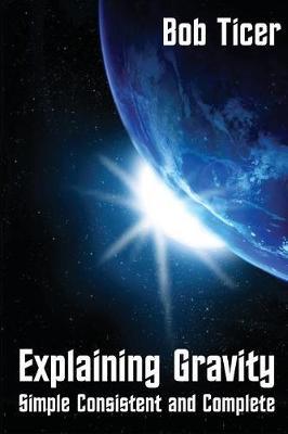 Explaining Gravity by Bob Ticer image