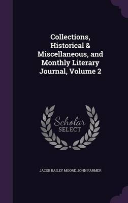 Collections, Historical & Miscellaneous, and Monthly Literary Journal, Volume 2 by Jacob Bailey Moore image