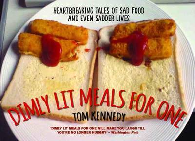 Dimly Lit Meals for One on Hardback by Tom Kennedy