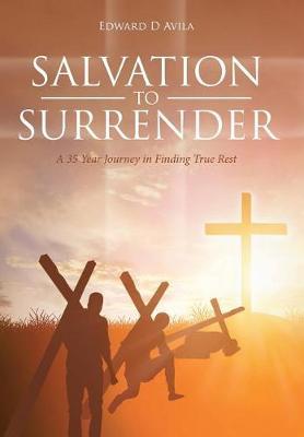 Salvation to Surrender on Hardback by Edward D Avila