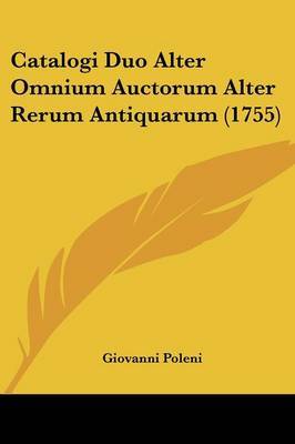 Catalogi Duo Alter Omnium Auctorum Alter Rerum Antiquarum (1755) by Giovanni Poleni image