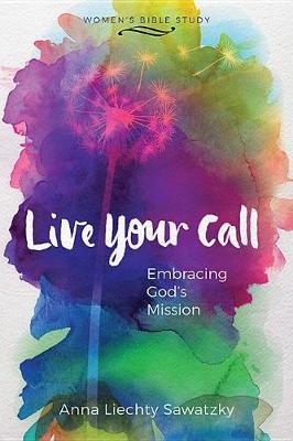 Live Your Call by Anna Liechty Sawatzky image