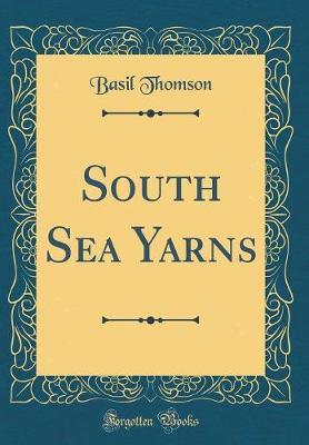 South Sea Yarns (Classic Reprint) by Basil Thomson image