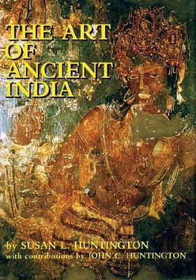 The Art of Ancient India: Buddhist, Hindu, Jain by Susan L. Huntington image