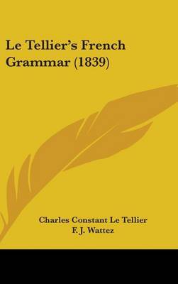 Le Tellier's French Grammar (1839) on Hardback by Charles Constant Le Tellier