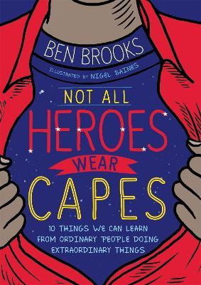 Not All Heroes Wear Capes by Ben Brooks image