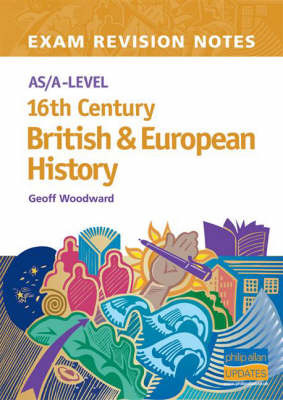 AS/A-level 16th Century British and European History Exam Revision Notes by Geoff Woodward image