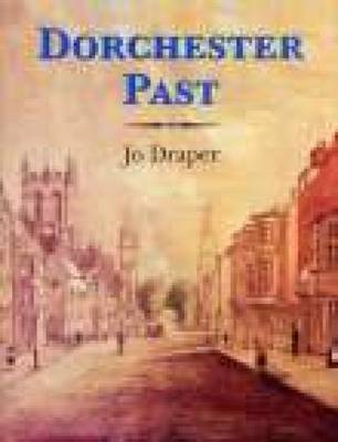 Dorchester Past by Jo Draper