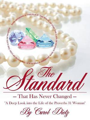 THE Standard: That Has Never Changed "A Deep Look into the Life of the Proverbs 31 Woman" by Carol Dietz image
