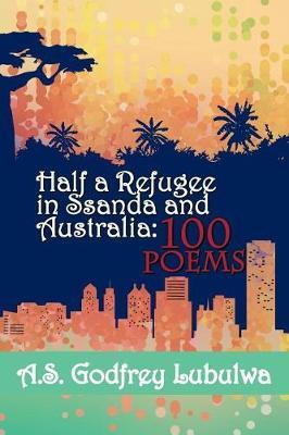 Half a Refugee in Ssanda and Australia by A S Godfrey Lubulwa image